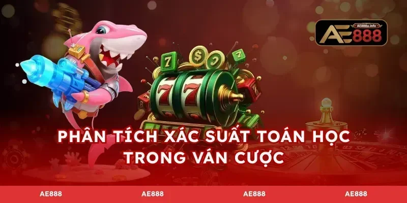 Phân tích xác suất toán học trong ván cược