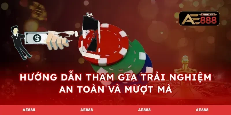 Hướng dẫn tham gia trải nghiệm an toàn và mượt mà