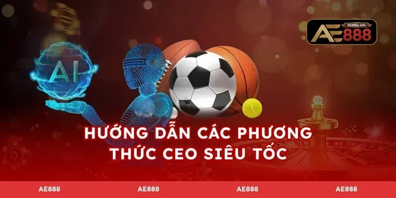 Hướng dẫn các phương thức CEO siêu tốc