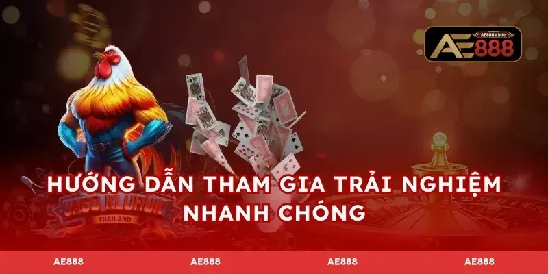 Hướng dẫn tham gia trải nghiệm nhanh chóng