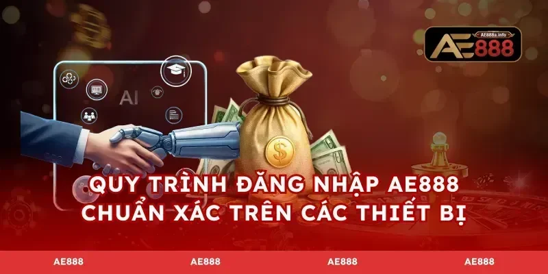 Quy trình đăng nhập AE888 chuẩn xác trên các thiết bị