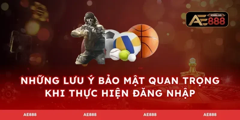 Những lưu ý bảo mật quan trọng khi thực hiện đăng nhập