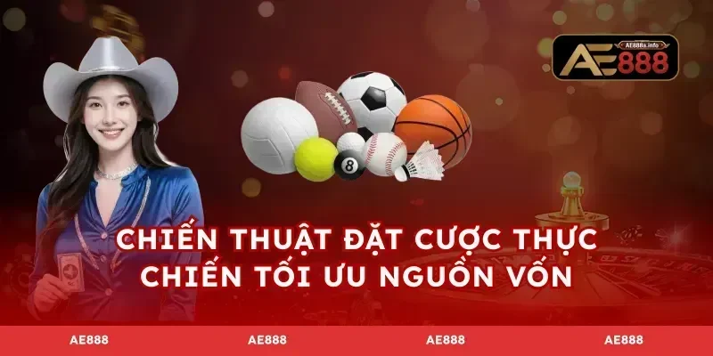 Chiến thuật đặt cược thực chiến tối ưu nguồn vốn