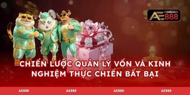 Chiến lược quản lý vốn và kinh nghiệm thực chiến bất bại