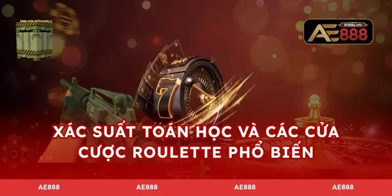 Xác suất toán học và các cửa cược Roulette phổ biến