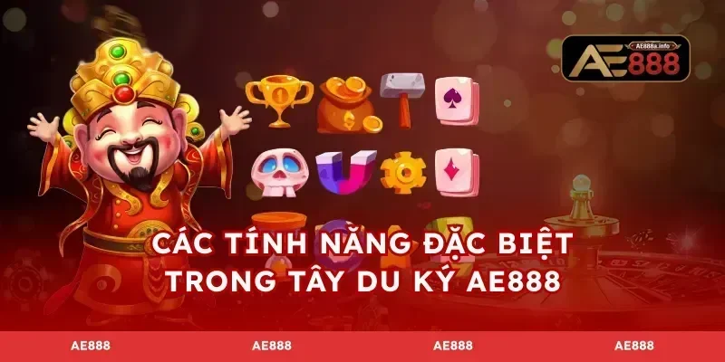 Các tính năng đặc biệt trong tây du ký AE888