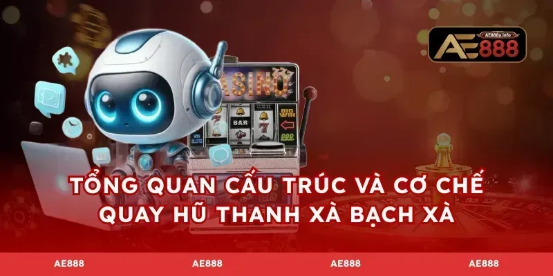Tổng quan cấu trúc và cơ chế quay hũ Thanh Xà Bạch Xà