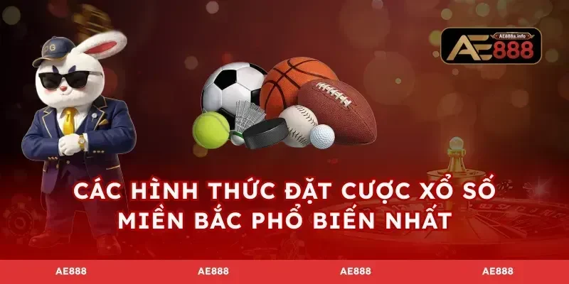 Các hình thức đặt cược xổ số miền Bắc phổ biến nhất